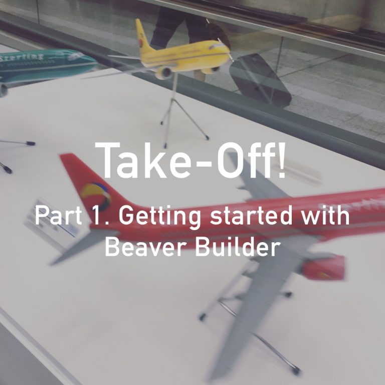 TAKE-OFF! Part 1: Using Beaver Builder