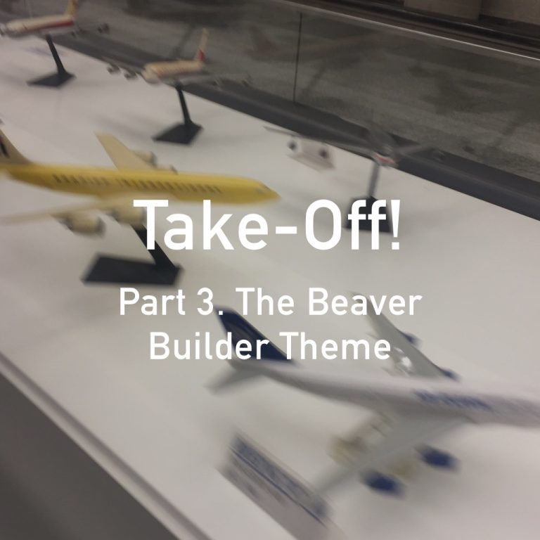 TAKE OFF! Part 3: Beaver Builder Theme